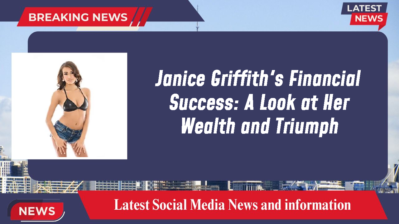 Janice Griffith's Financial Success: A Look at Her Wealth and Triumph