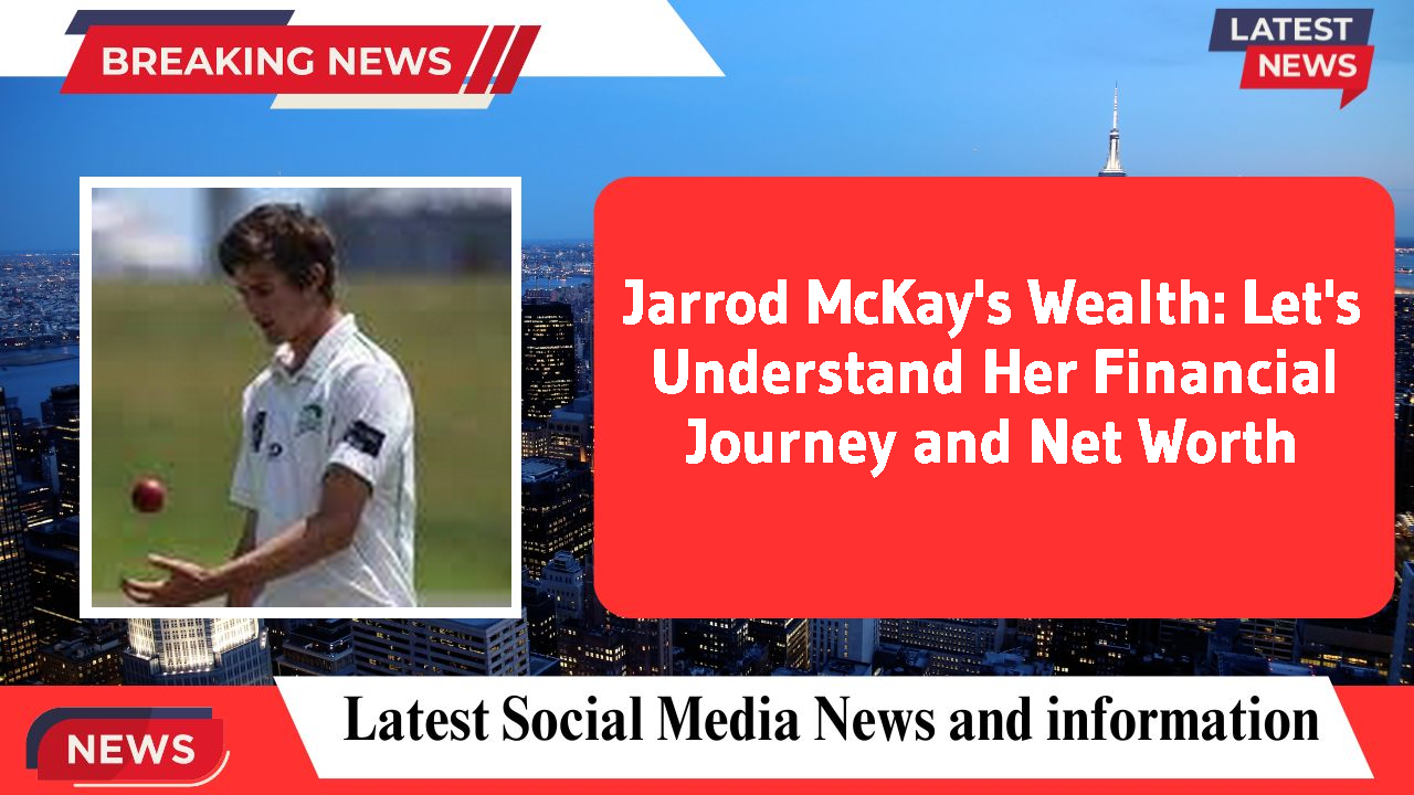 Jarrod McKay's Wealth: Let's Understand Her Financial Journey and Net Worth