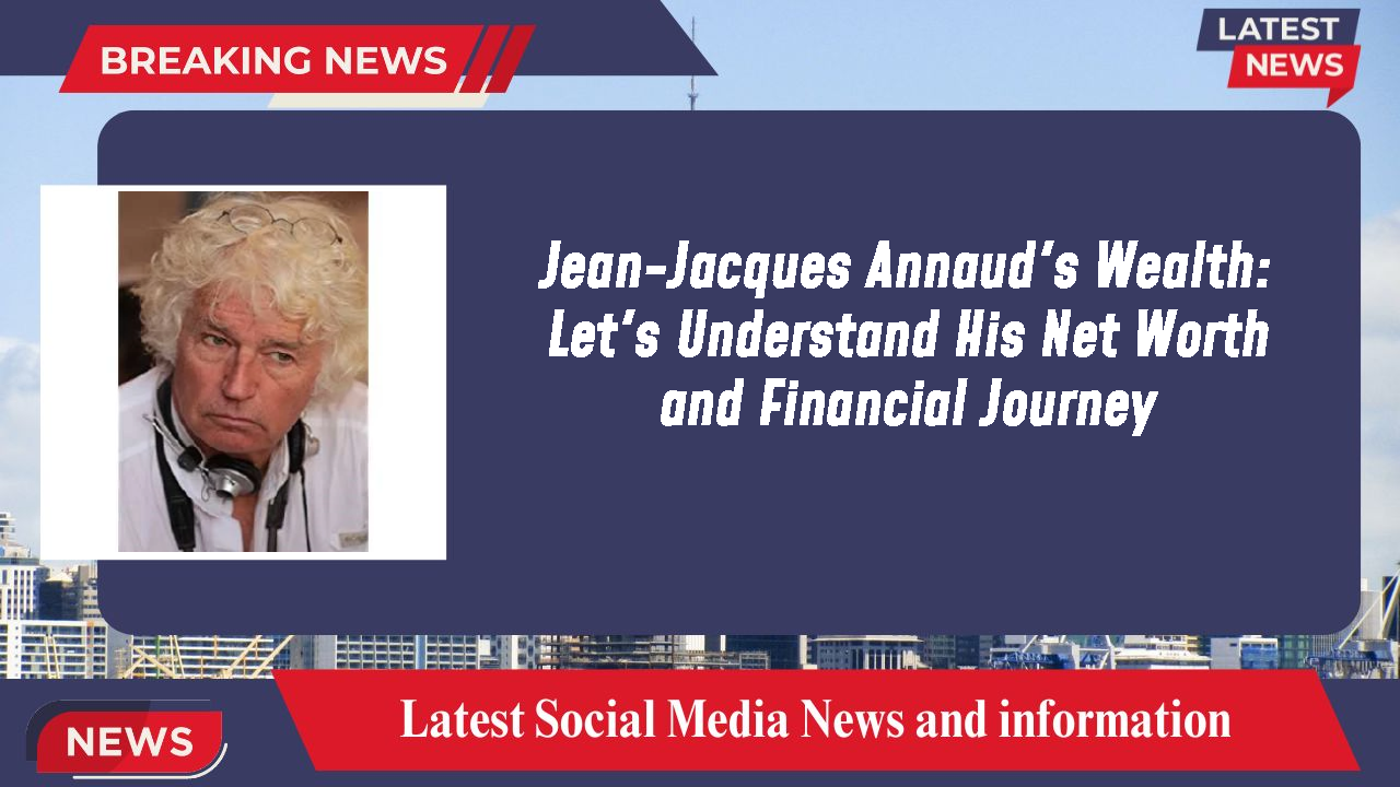 Jean-Jacques Annaud's Wealth: Let's Understand His Net Worth and Financial Journey