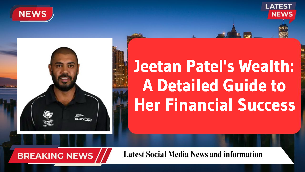 Jeetan Patel's Wealth: A Detailed Guide to Her Financial Success