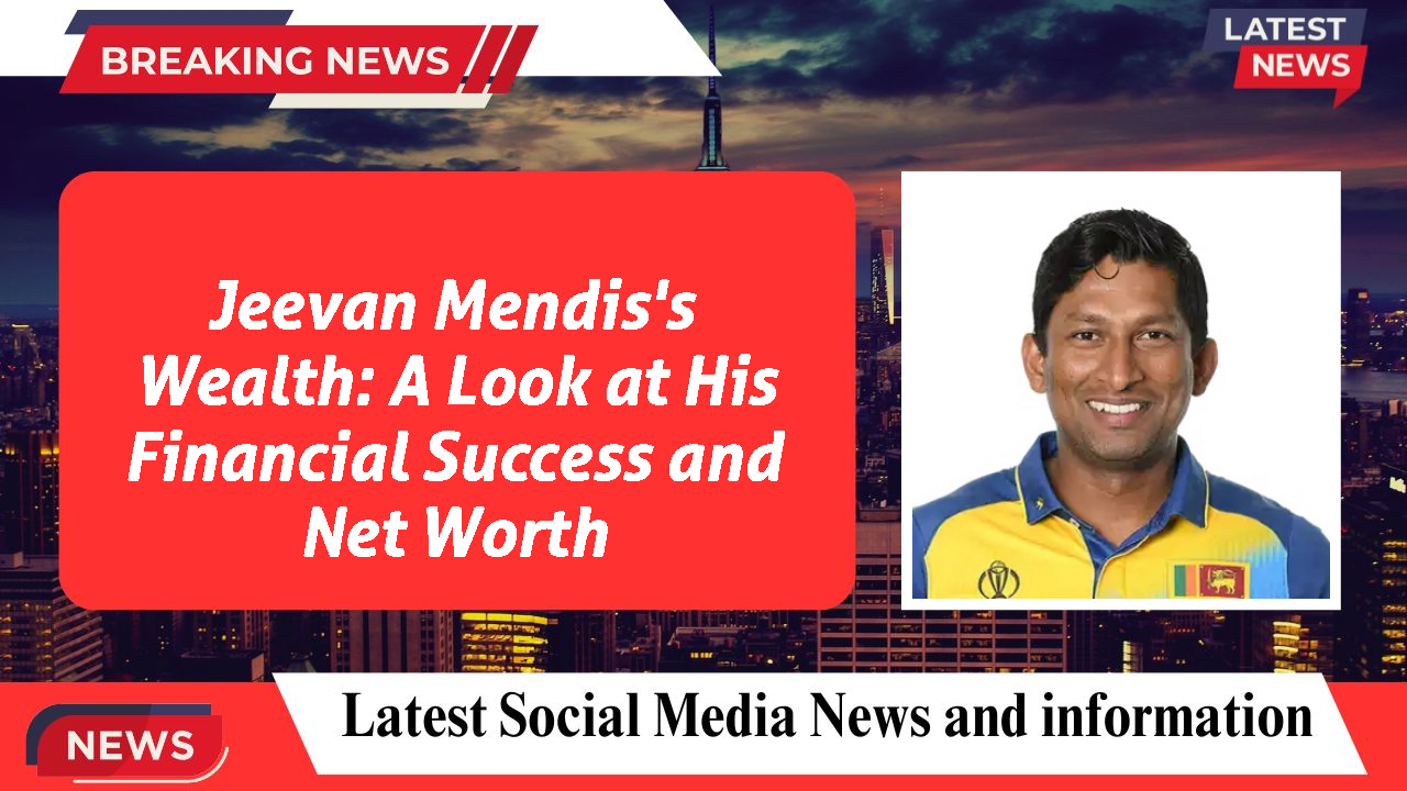 Jeevan Mendis's Wealth: A Look at His Financial Success and Net Worth