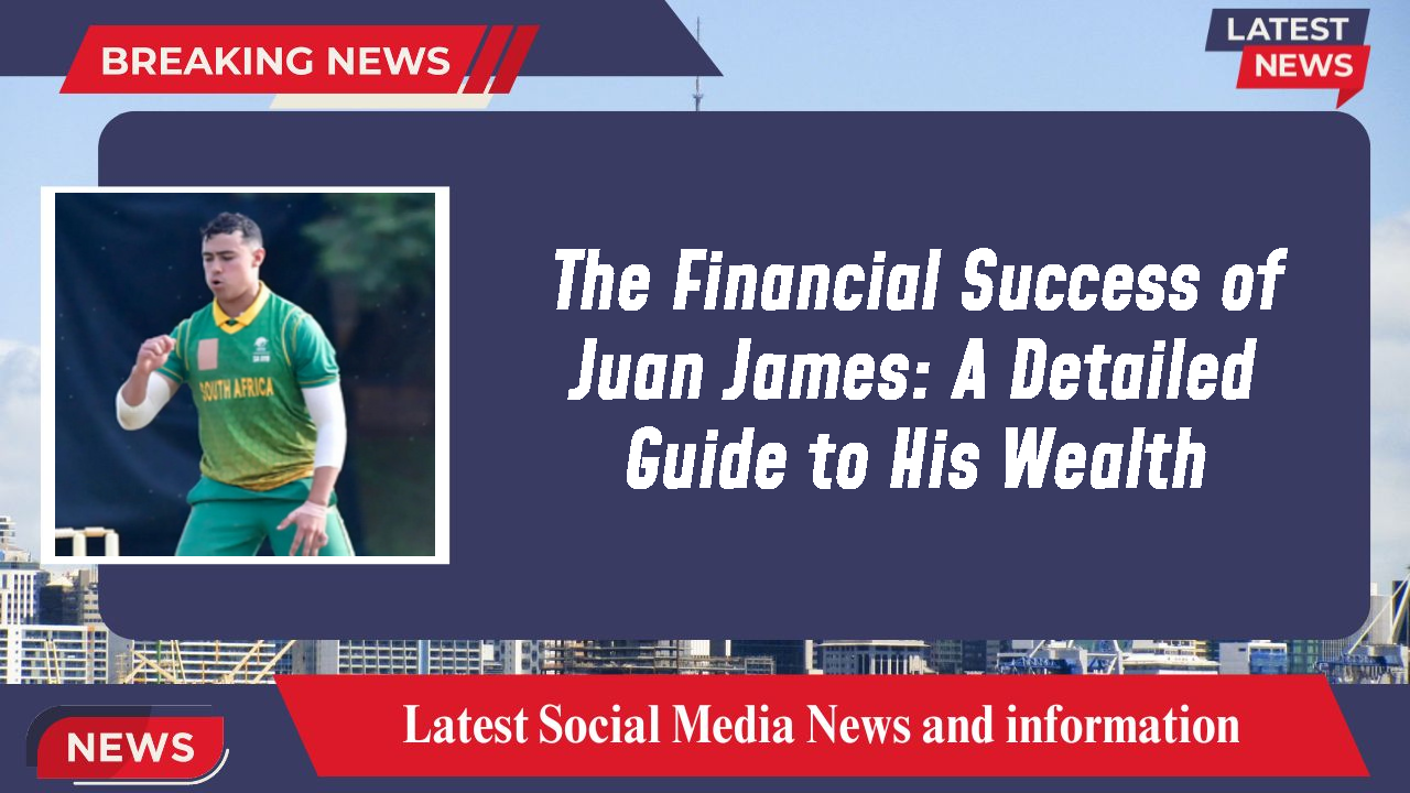 The Financial Success of Juan James: A Detailed Guide to His Wealth