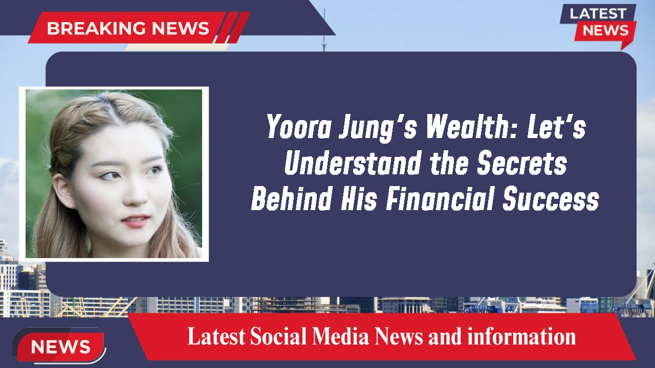 Yoora Jung networth