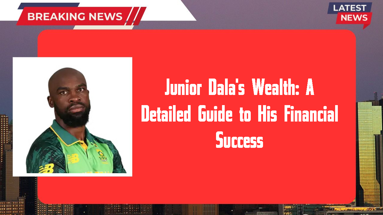 Junior Dala networth