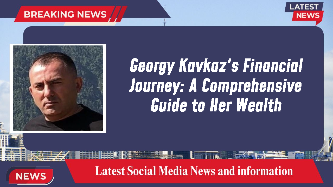 Georgy Kavkaz's Financial Journey: A Comprehensive Guide to Her Wealth
