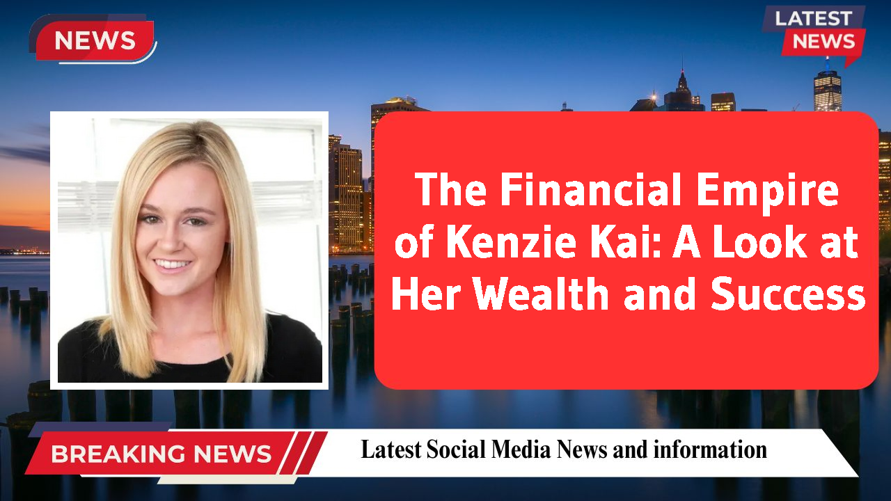 Kenzie Kai networth