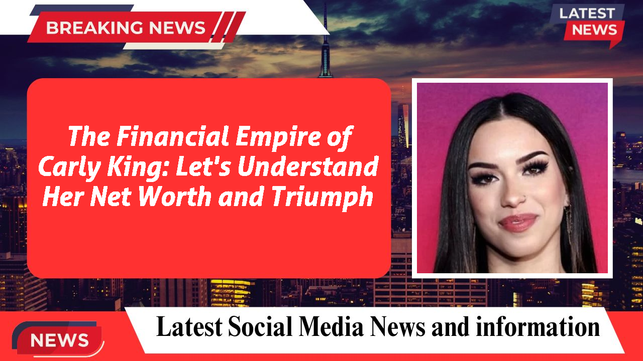 The Financial Empire of Carly King: Let's Understand Her Net Worth and Triumph