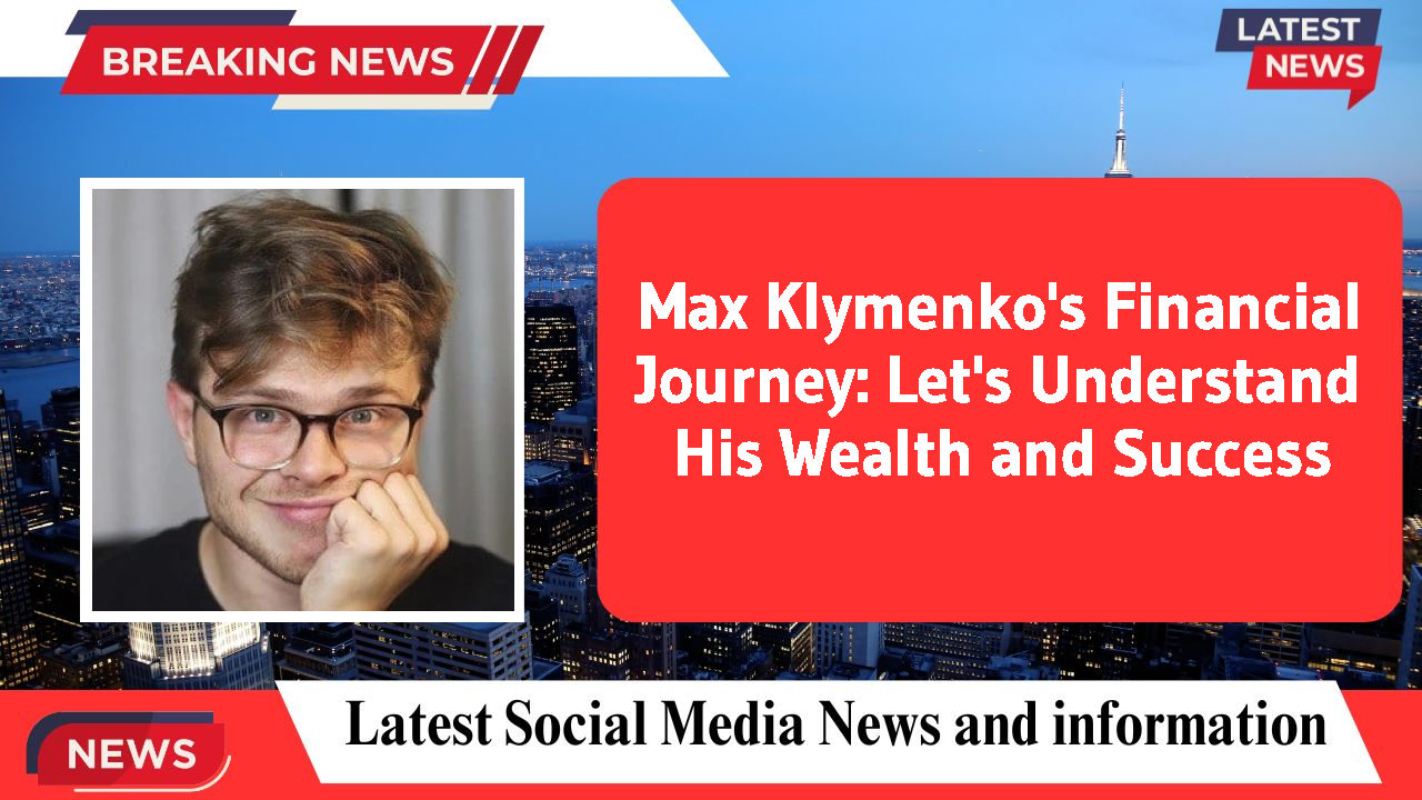 Max Klymenko networth