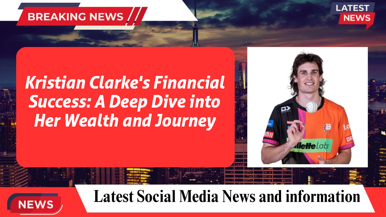 Kristian Clarke's Financial Success: A Deep Dive into Her Wealth and Journey