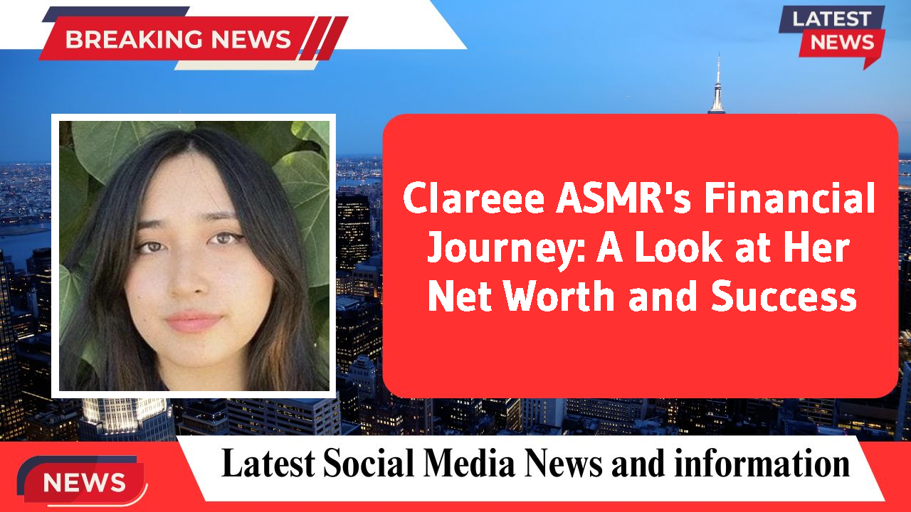 Clareee ASMR's Financial Journey: A Look at Her Net Worth and Success