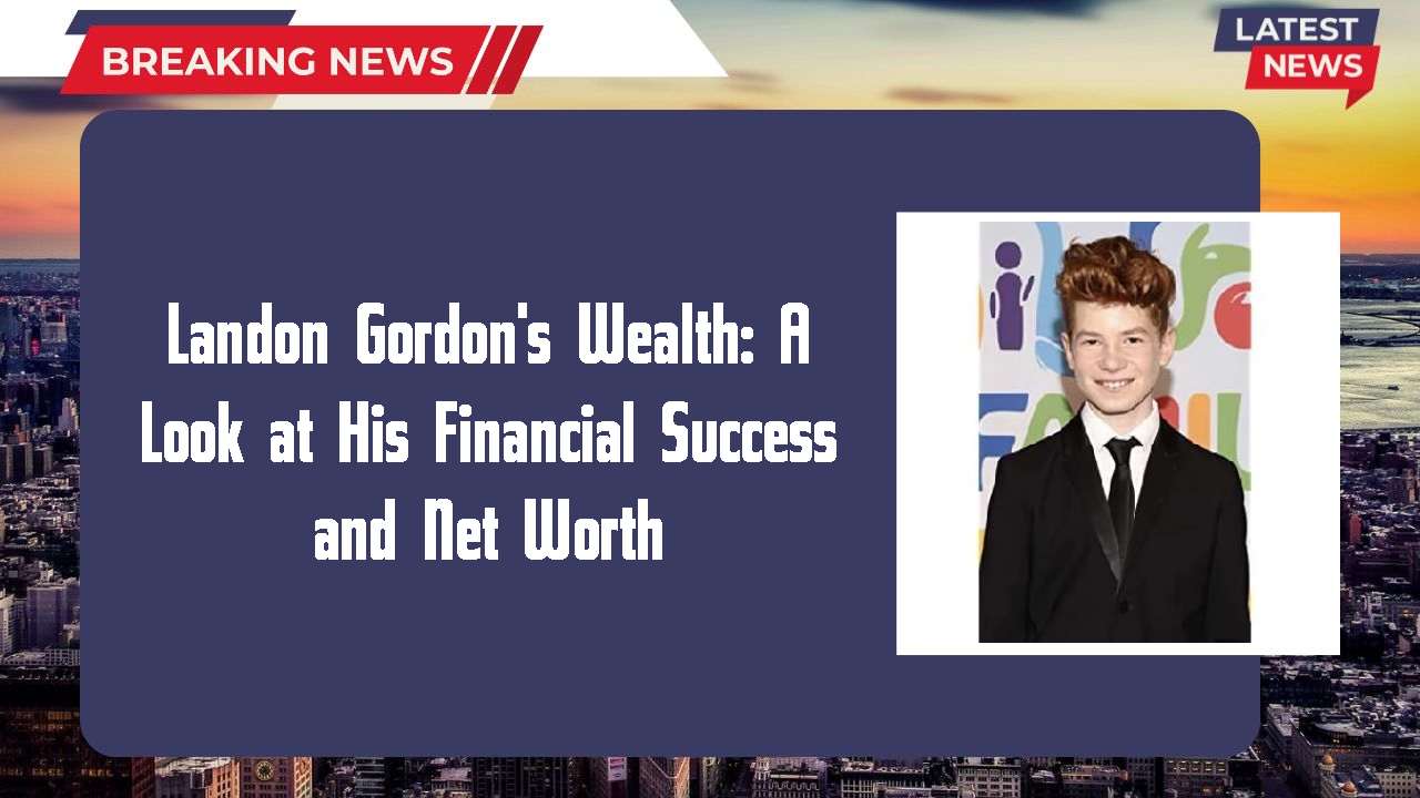 Landon Gordon's Wealth: A Look at His Financial Success and Net Worth
