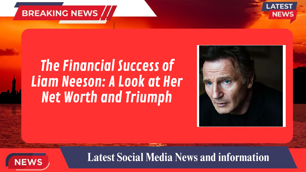 Liam Neeson networth