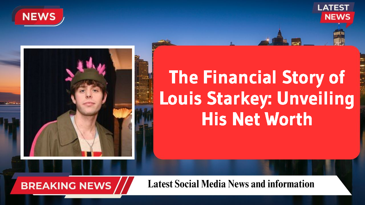 The Financial Story of Louis Starkey: Unveiling His Net Worth