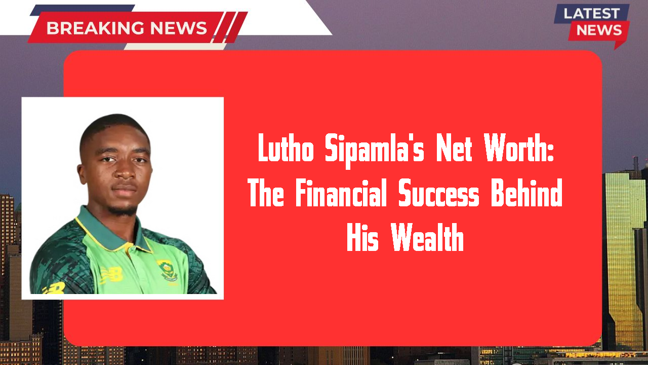 Lutho Sipamla networth