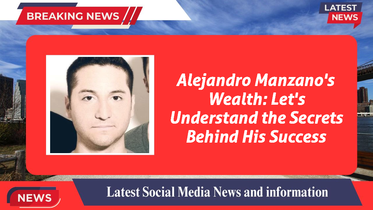 Alejandro Manzano's Wealth: Let's Understand the Secrets Behind His Success