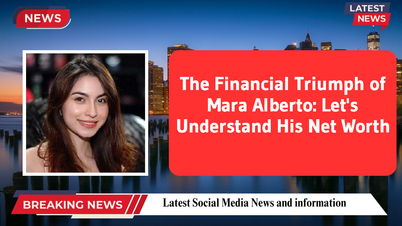 The Financial Triumph of Mara Alberto: Let's Understand His Net Worth
