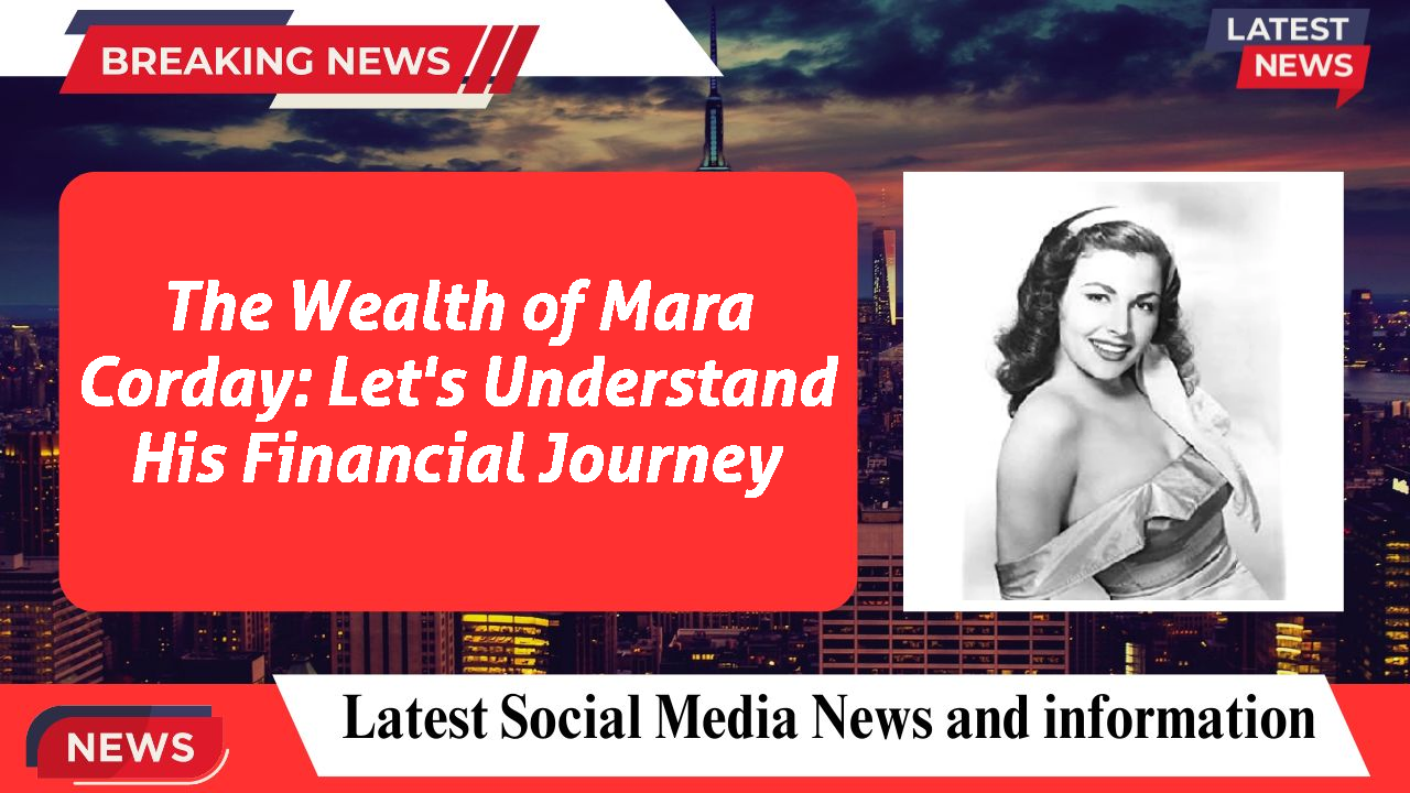 The Wealth of Mara Corday: Let's Understand His Financial Journey