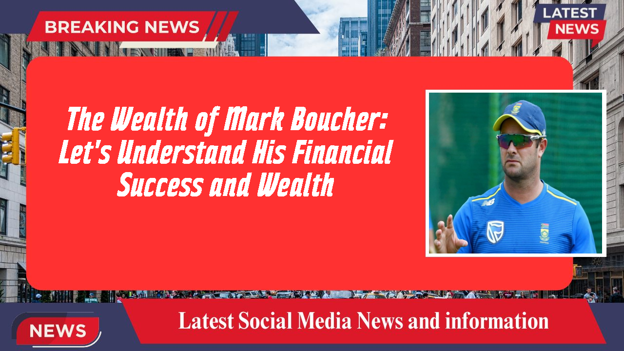Mark Boucher networth