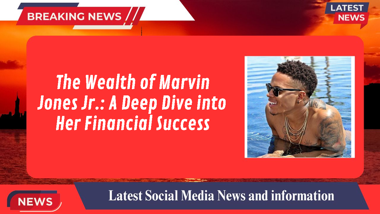 The Wealth of Marvin Jones Jr.: A Deep Dive into Her Financial Success