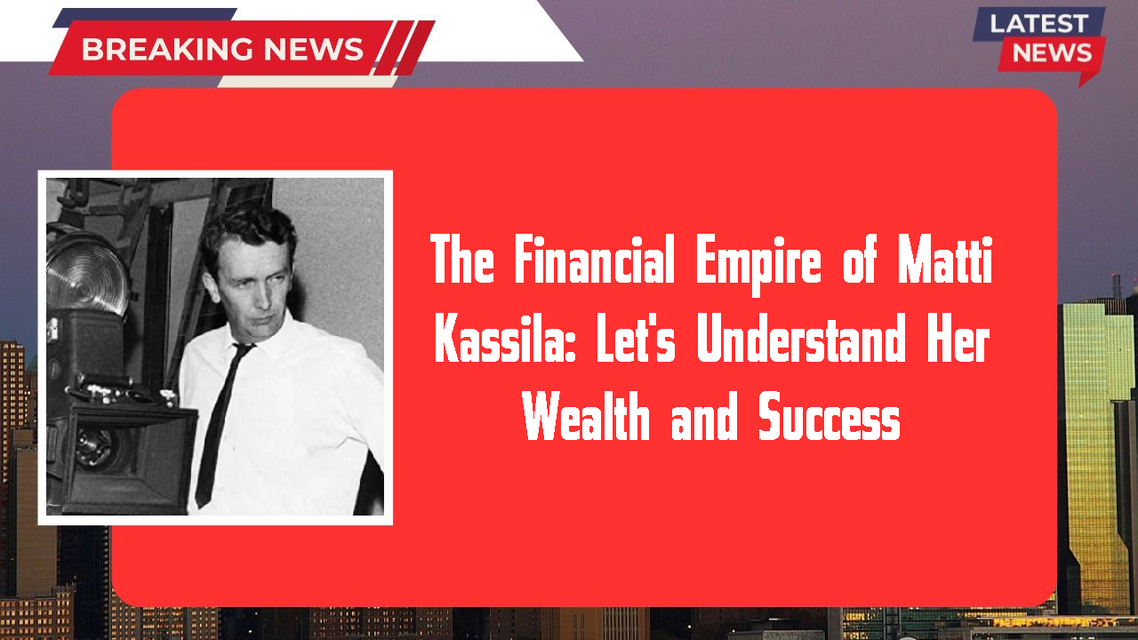 The Financial Empire of Matti Kassila: Let's Understand Her Wealth and Success