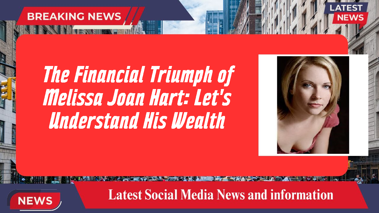 Melissa Joan Hart networth