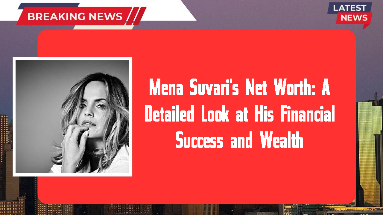 Mena Suvari's Net Worth: A Detailed Look at His Financial Success and Wealth