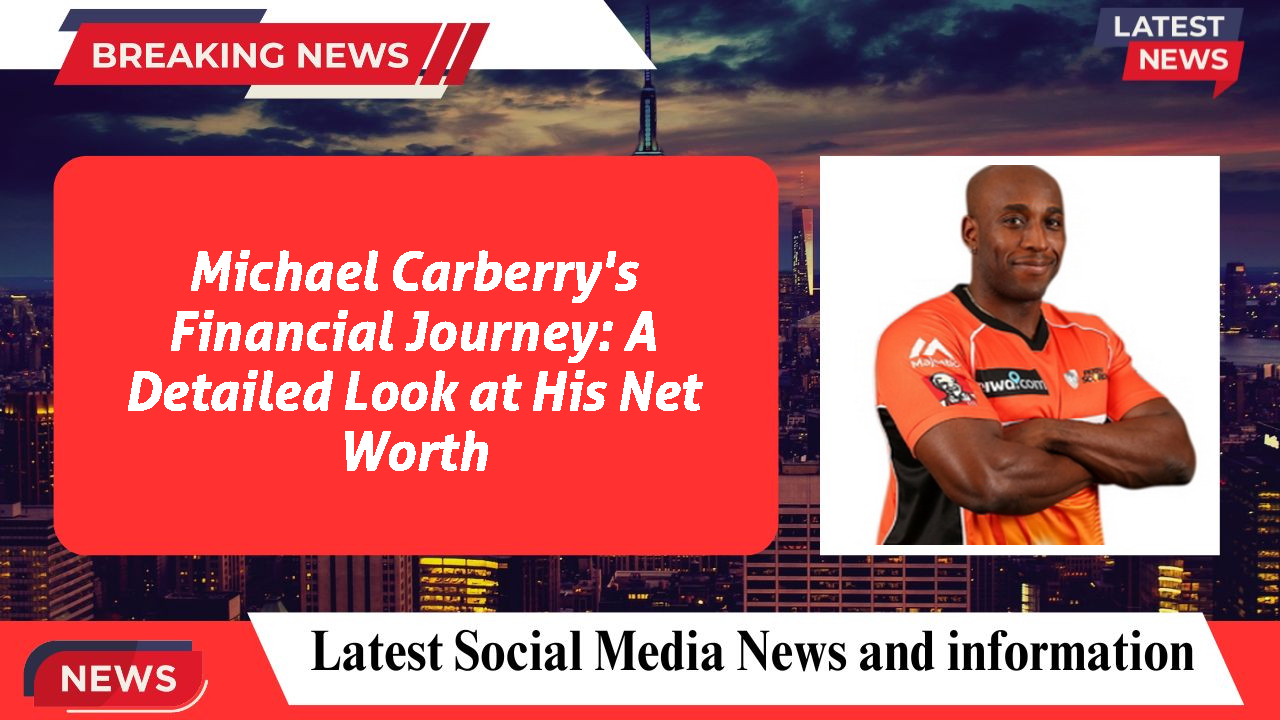 Michael Carberry's Financial Journey: A Detailed Look at His Net Worth