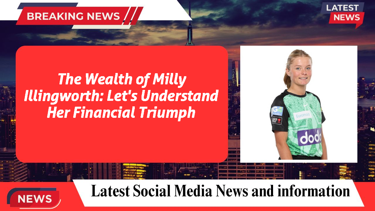 The Wealth of Milly Illingworth: Let's Understand Her Financial Triumph