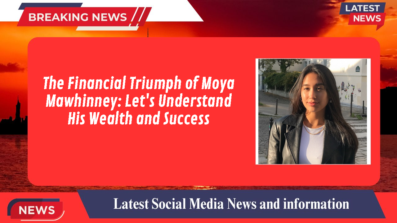 The Financial Triumph of Moya Mawhinney: Let's Understand His Wealth and Success