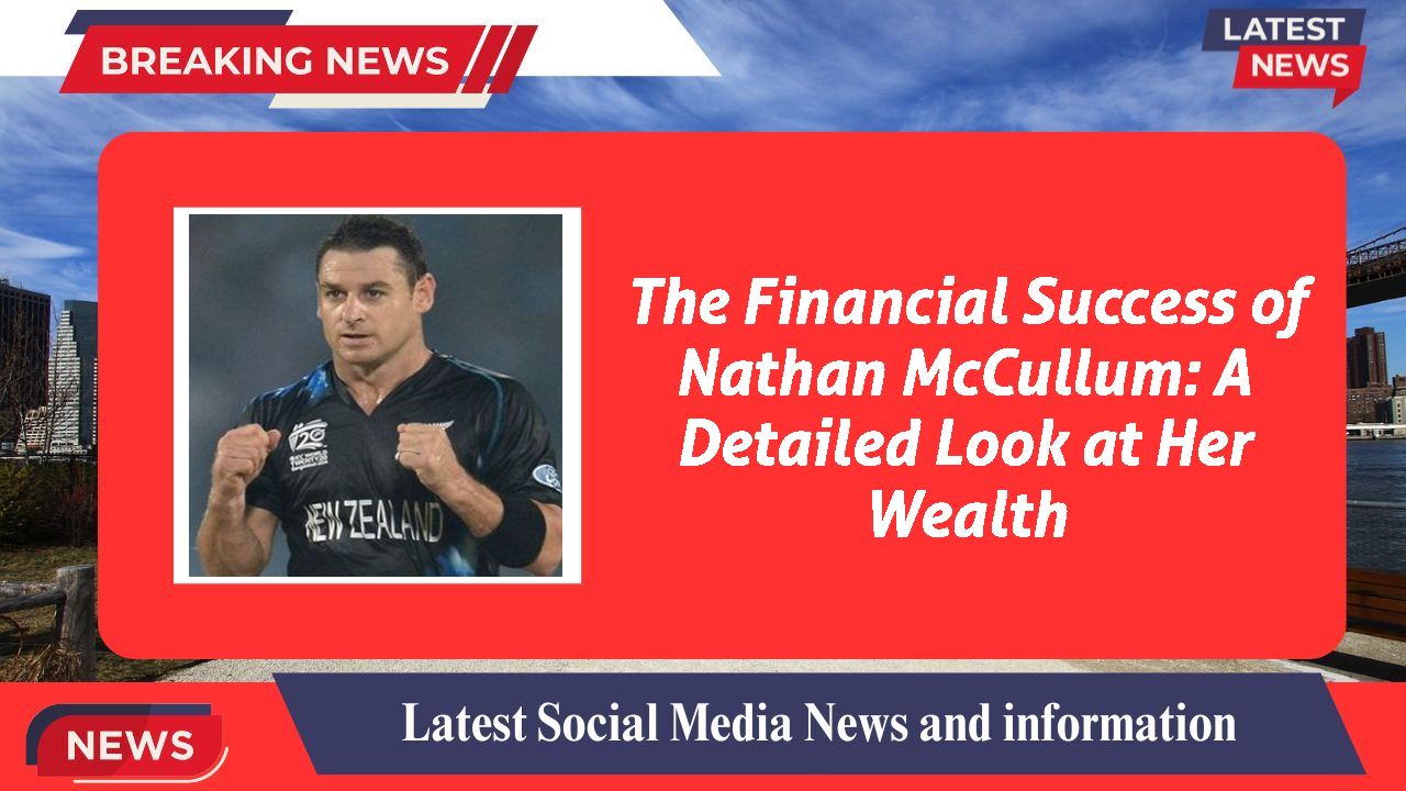 The Financial Success of Nathan McCullum: A Detailed Look at Her Wealth