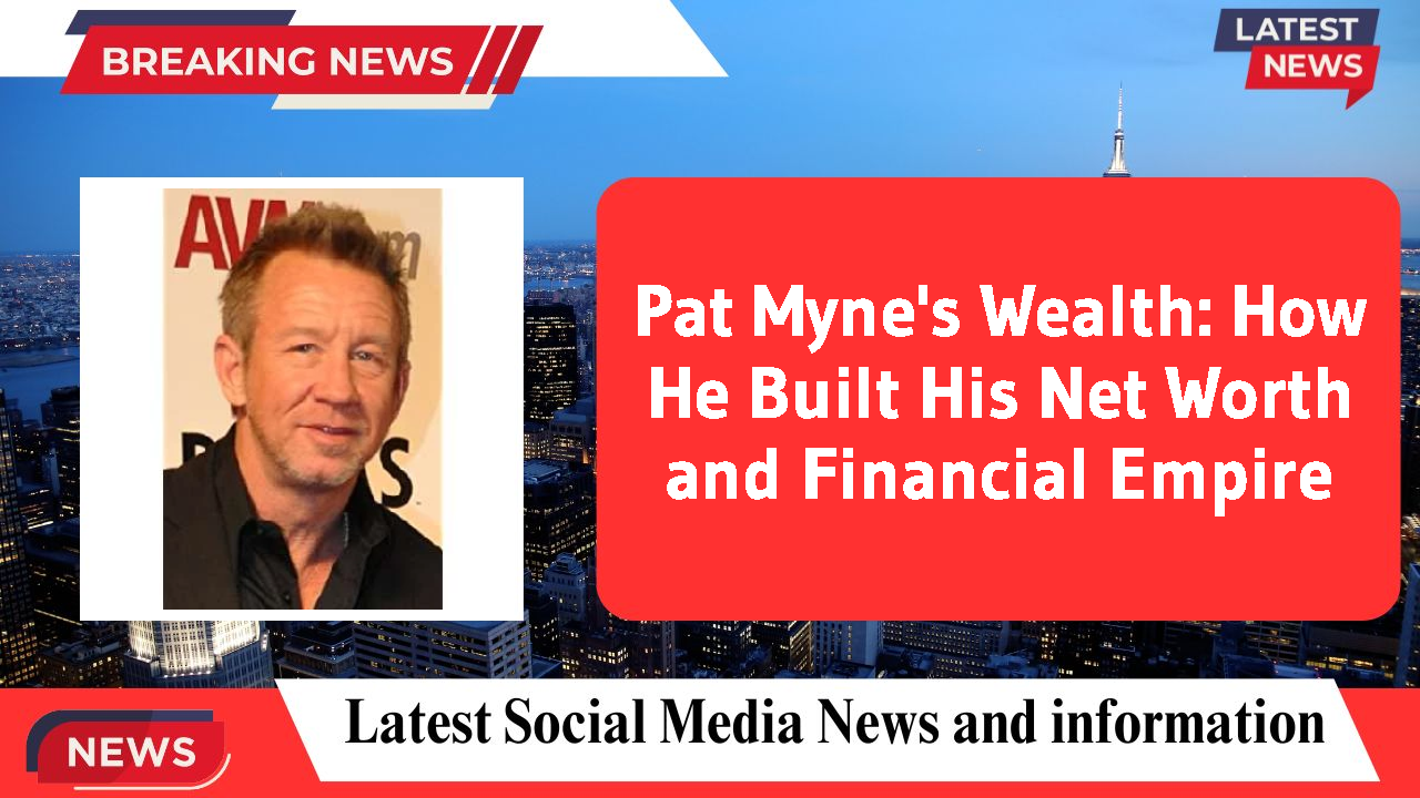 Pat Myne's Wealth: How He Built His Net Worth and Financial Empire