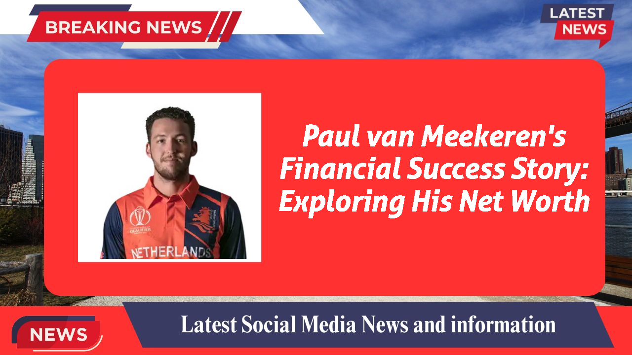 Paul van Meekeren's Financial Success Story: Exploring His Net Worth