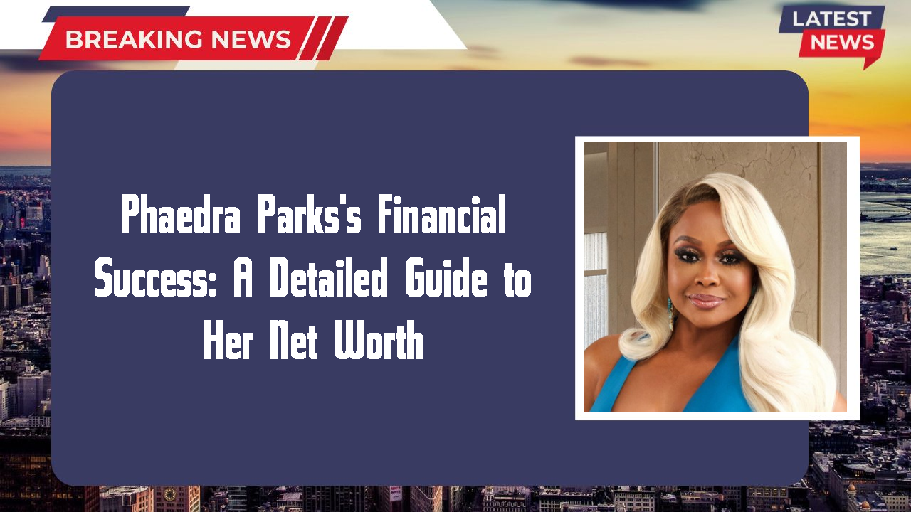 Phaedra Parks's Financial Success: A Detailed Guide to Her Net Worth