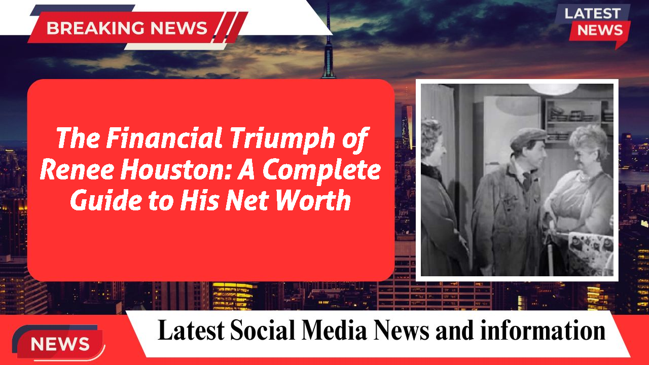 The Financial Triumph of Renee Houston: A Complete Guide to His Net Worth