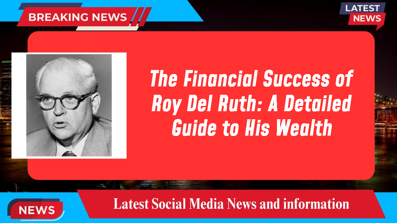 The Financial Success of Roy Del Ruth: A Detailed Guide to His Wealth