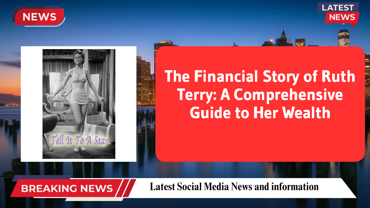 The Financial Story of Ruth Terry: A Comprehensive Guide to Her Wealth