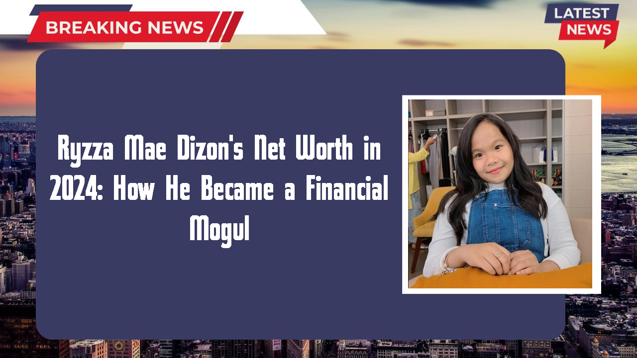 Ryzza Mae Dizon's Net Worth in 2024: How He Became a Financial Mogul