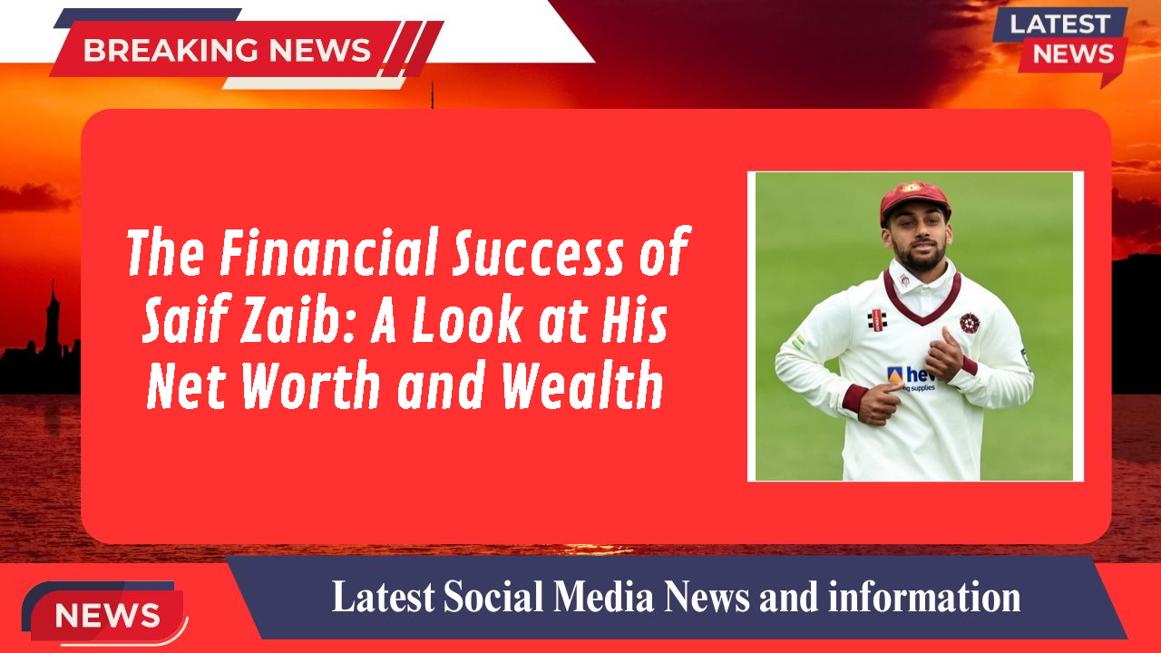 The Financial Success of Saif Zaib: A Look at His Net Worth and Wealth