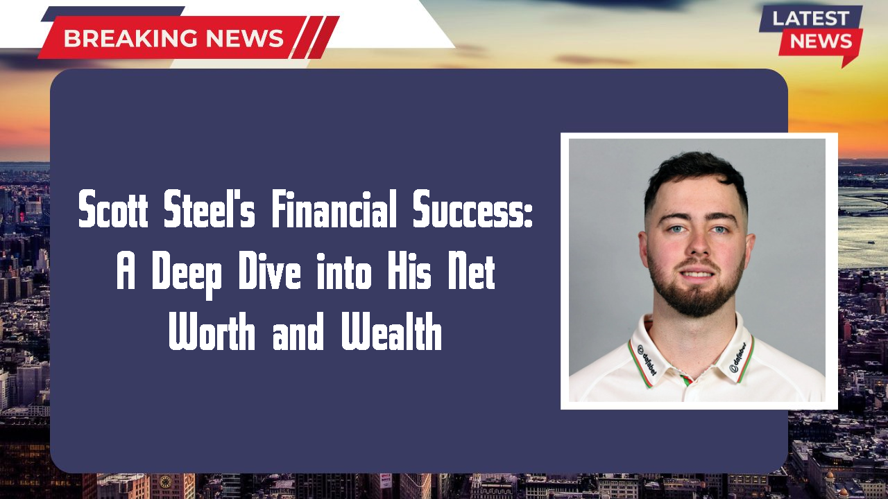 Scott Steel's Financial Success: A Deep Dive into His Net Worth and Wealth