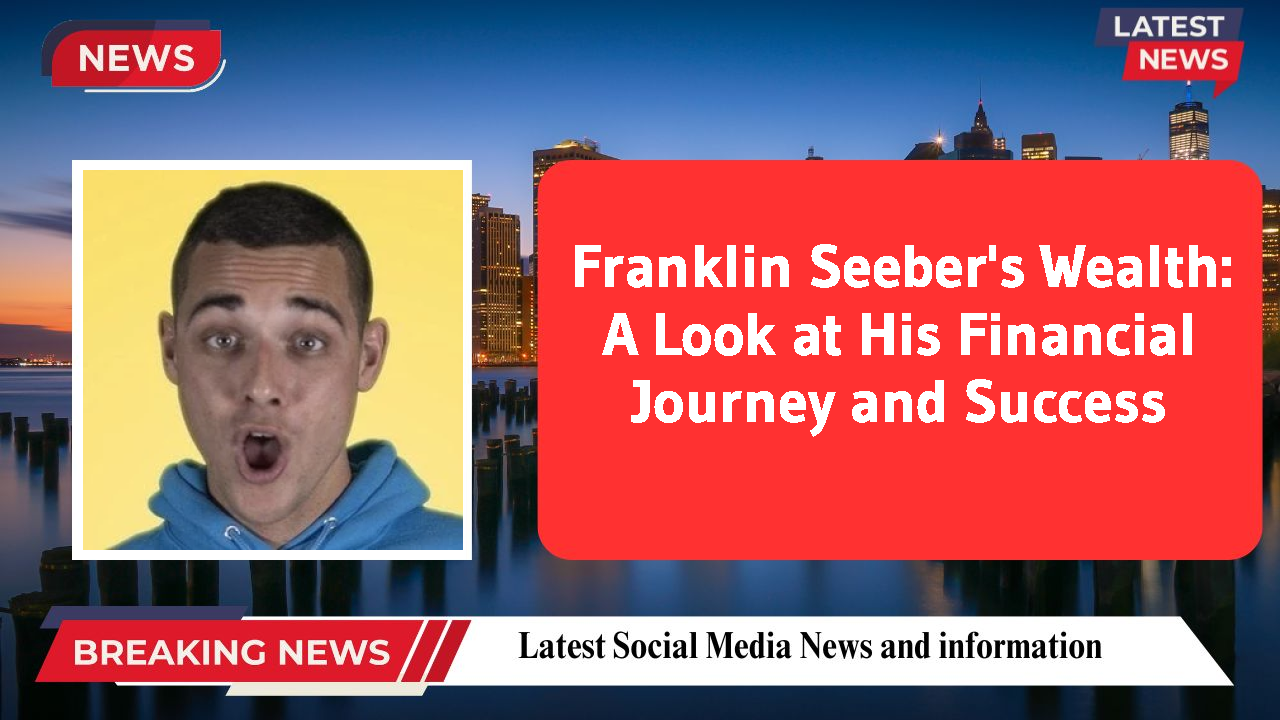 Franklin Seeber's Wealth: A Look at His Financial Journey and Success