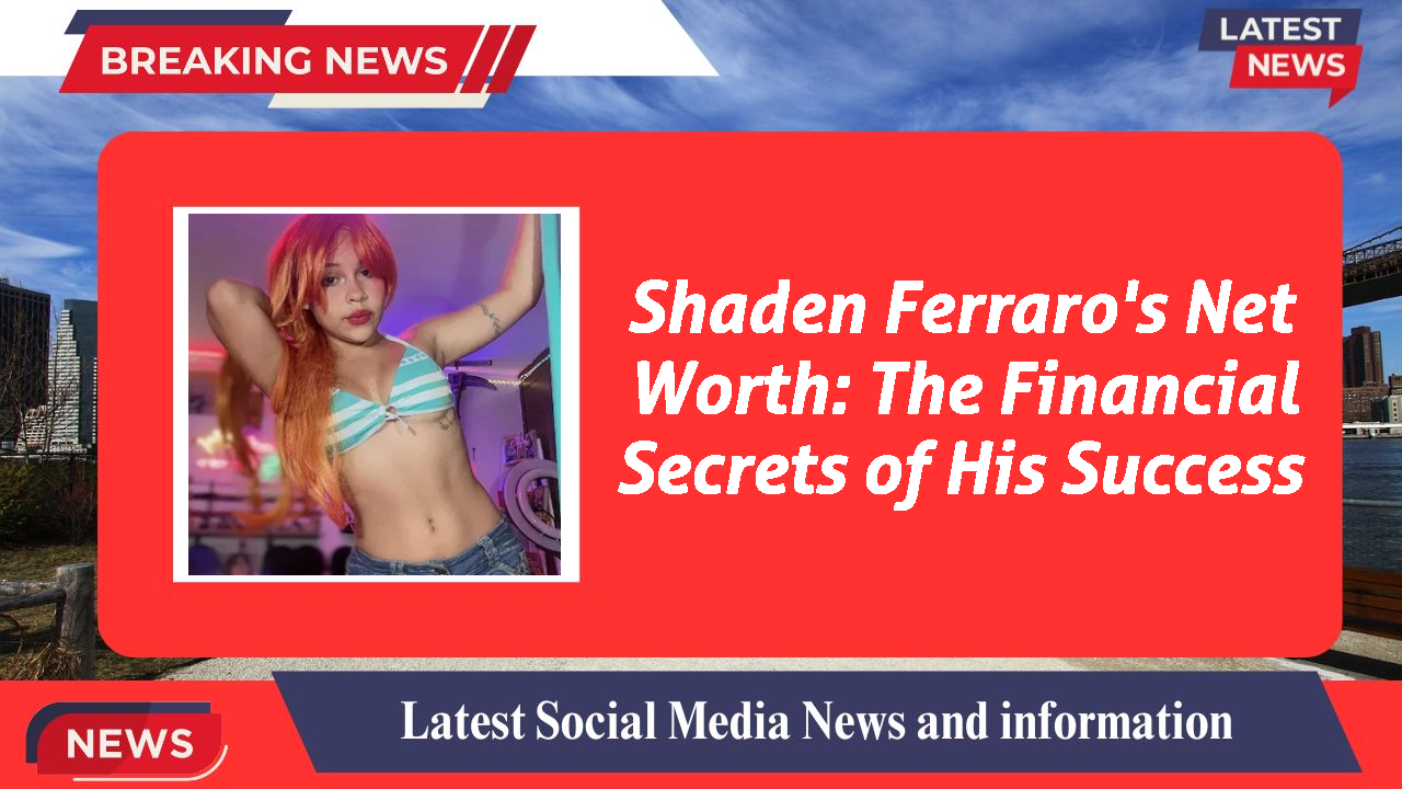 Shaden Ferraro's Net Worth: The Financial Secrets of His Success