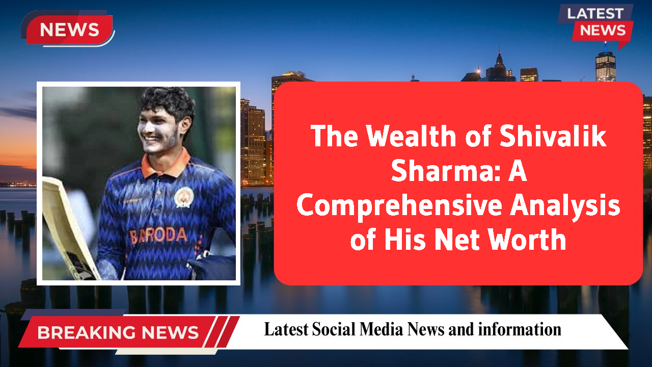 The Wealth of Shivalik Sharma: A Comprehensive Analysis of His Net Worth