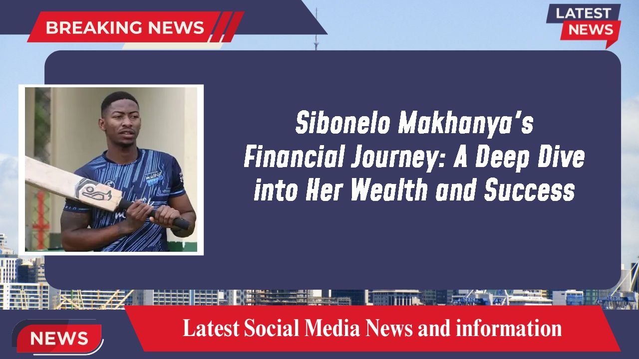 Sibonelo Makhanya's Financial Journey: A Deep Dive into Her Wealth and Success