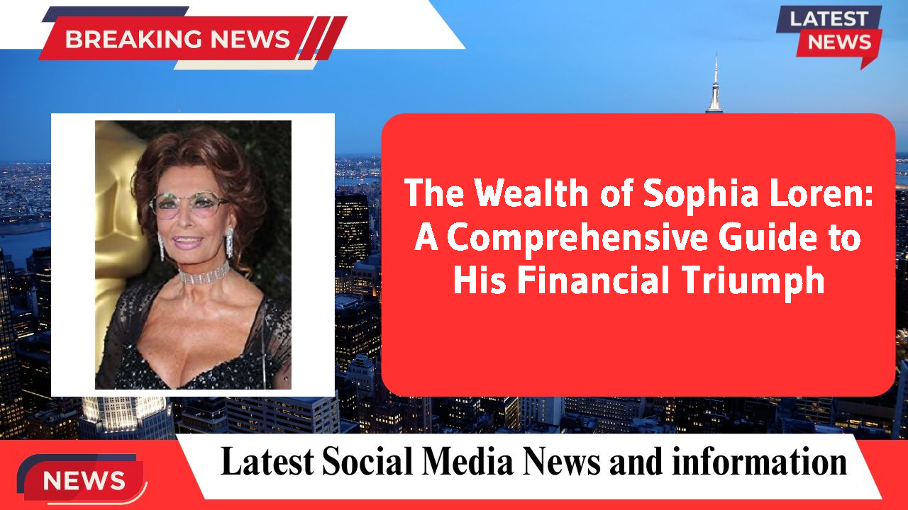 Sophia Loren networth