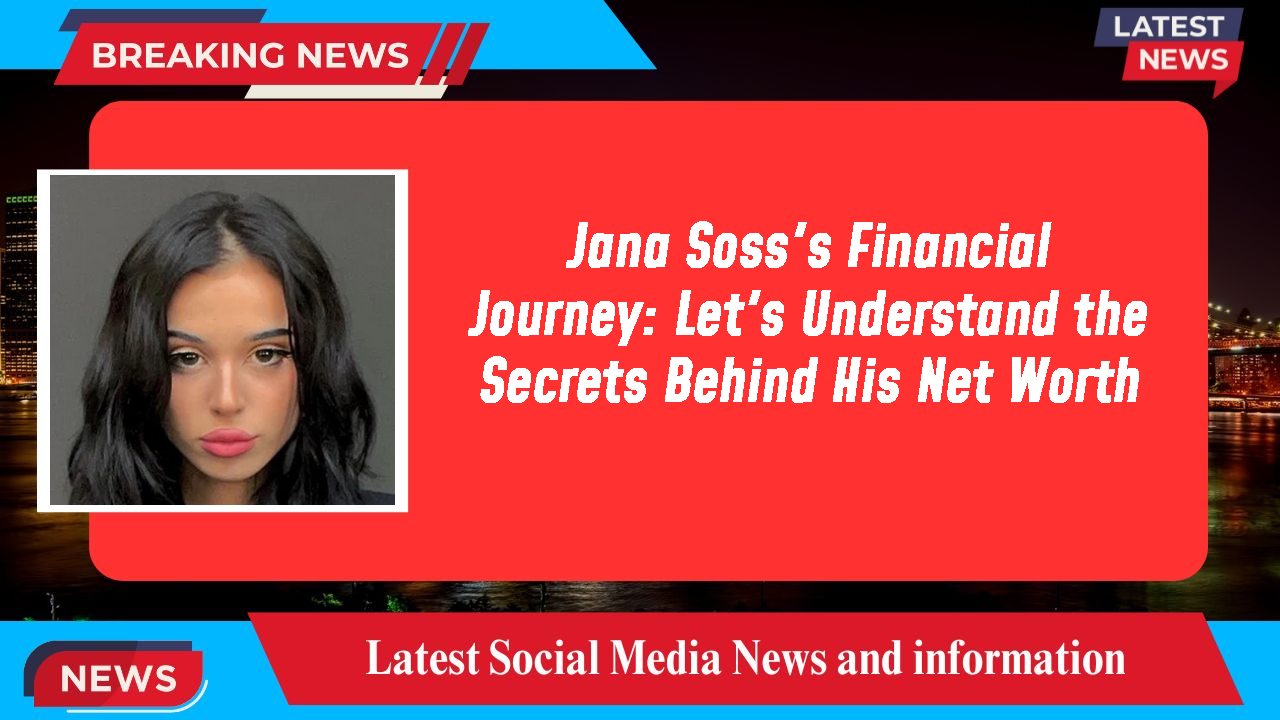 Jana Soss's Financial Journey: Let's Understand the Secrets Behind His Net Worth