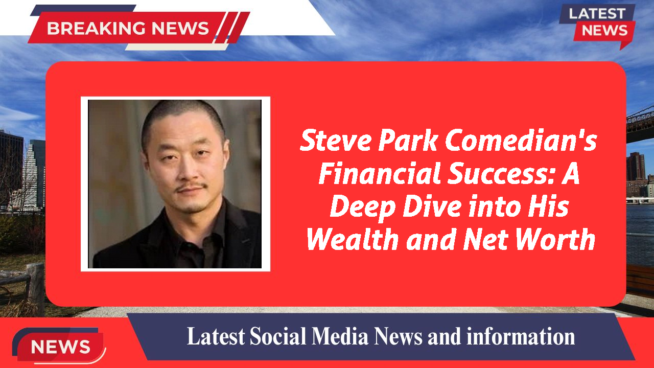 Steve Park Comedian's Financial Success: A Deep Dive into His Wealth and Net Worth