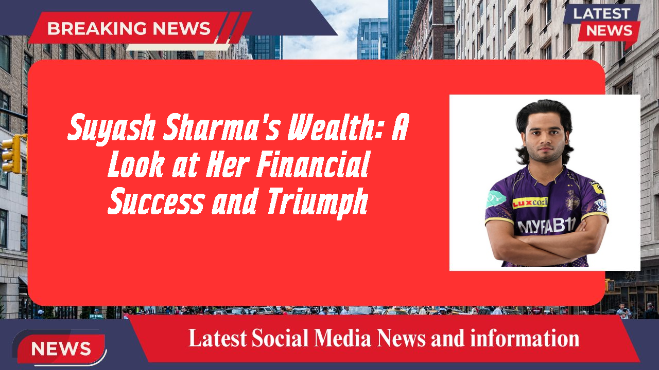 Suyash Sharma's Wealth: A Look at Her Financial Success and Triumph