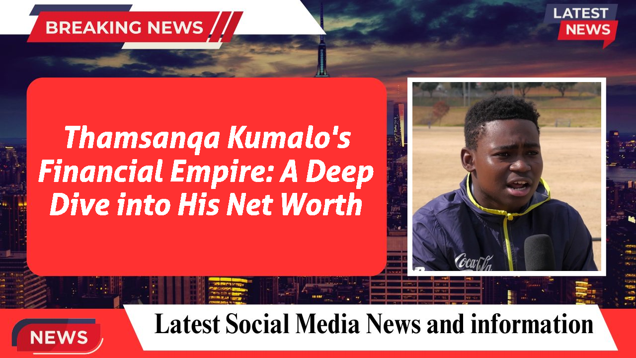 Thamsanqa Kumalo's Financial Empire: A Deep Dive into His Net Worth