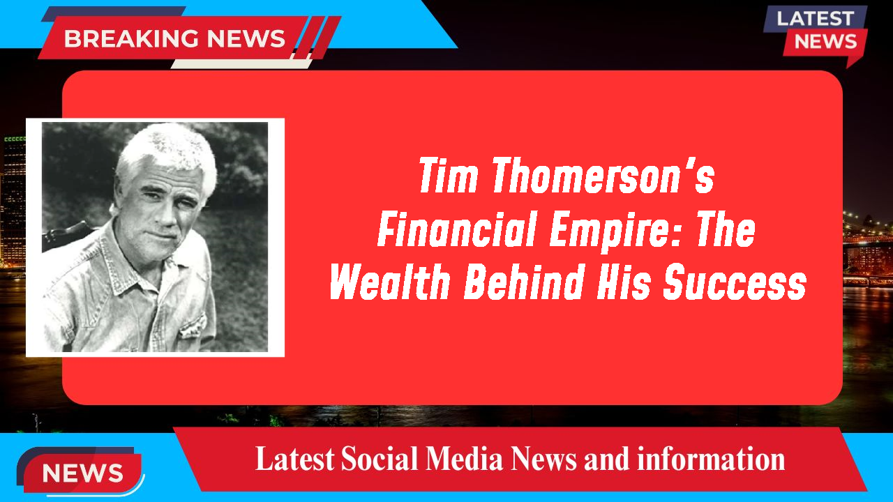 Tim Thomerson's Financial Empire: The Wealth Behind His Success