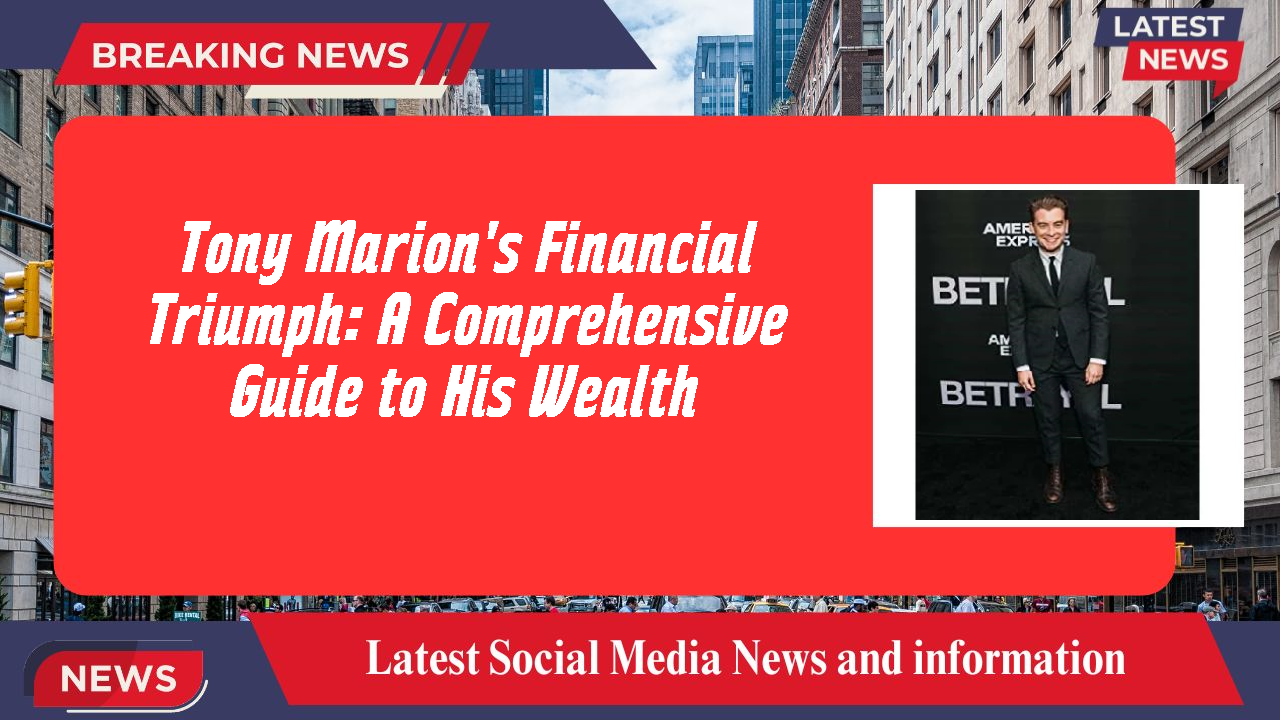 Tony Marion's Financial Triumph: A Comprehensive Guide to His Wealth